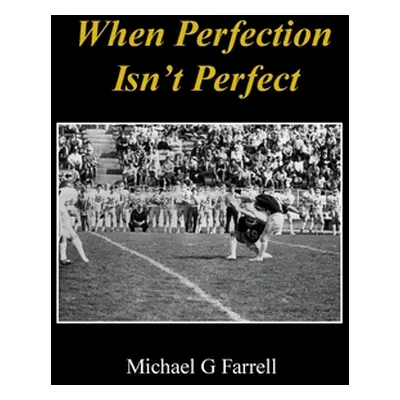 "When Perfection Isn't Perfect" - "" ("Farrell Michael G.")