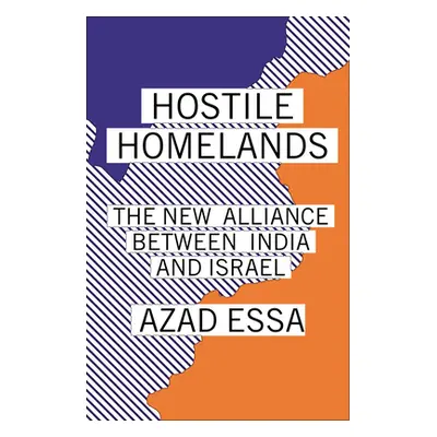 "Hostile Homelands: The New Alliance Between India and Israel" - "" ("Essa Azad")