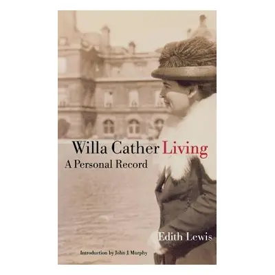 "Willa Cather Living: A Personal Record" - "" ("Lewis Edith")