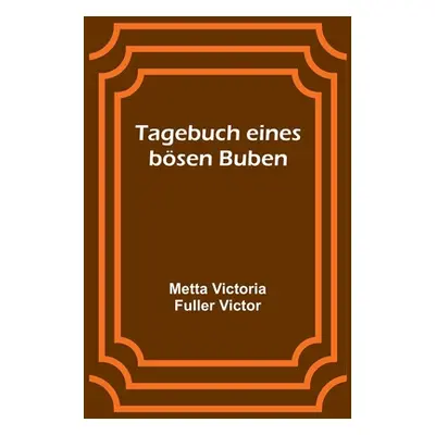 "Tagebuch eines bsen Buben" - "" ("Victoria Fuller Victor Metta")