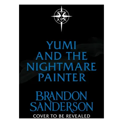 "Yumi and the Nightmare Painter" - "A Cosmere Novel" ("Sanderson Brandon")