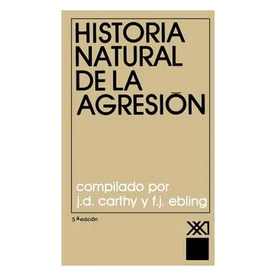 "Historia Natural de La Agresion" - "" ("Carthy J. D.")