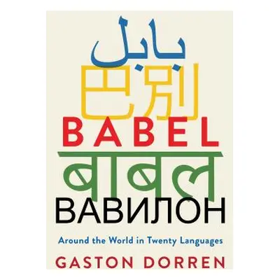 "Babel: Around the World in Twenty Languages" - "" ("Dorren Gaston")