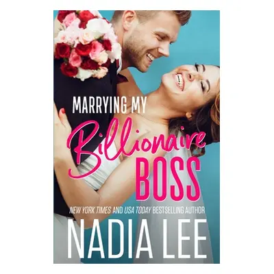 "Marrying My Billionaire Boss" - "" ("Lee Nadia")