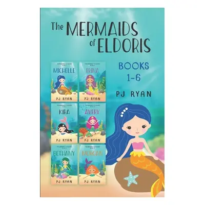 "The Mermaids of Eldoris: Books 1-6: A funny chapter book series for kids ages 9-12" - "" ("Ryan