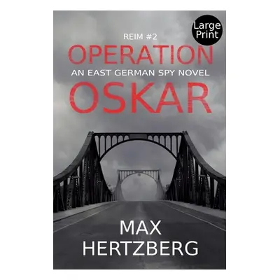 "Operation Oskar: An East German Spy Novel" - "" ("Hertzberg Max")