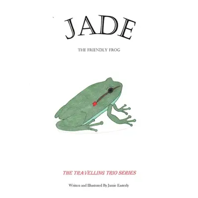 "Jade the Friendly Frog" - "" ("Easterly Jamie")