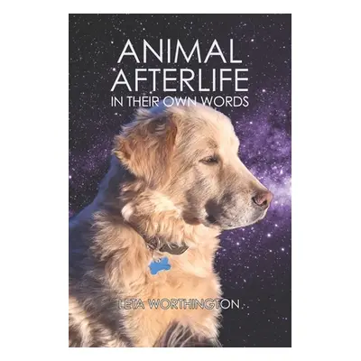 "Animal Afterlife: In Their Own Words" - "" ("Worthington Leta")