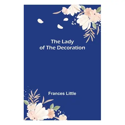 "The Lady of the Decoration" - "" ("Little Frances")