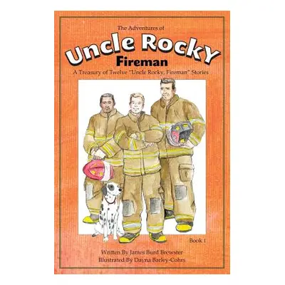 "The Adventures of Uncle Rocky, Fireman Book 1: A Treasury of Twelve Uncle Rocky, Fireman Storie