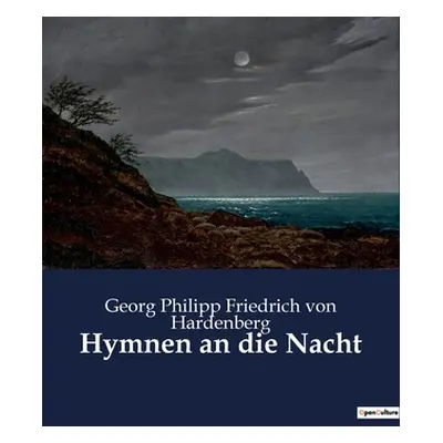 "Hymnen an die Nacht" - "" ("Von Hardenberg Georg Philipp Friedrich")