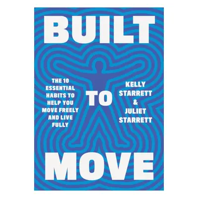 "Built to Move" - "The Sunday Times Bestseller" ("Starrett Juliet")