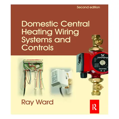 "Domestic Central Heating Wiring Systems and Controls" - "" ("Ward Raymond")