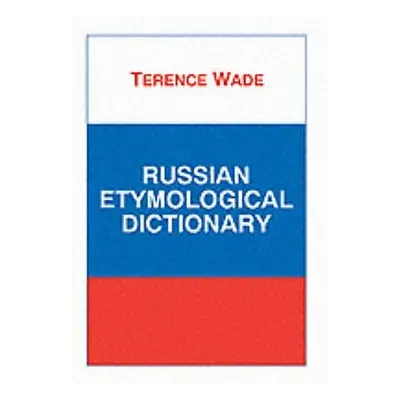 "Russian Etymological Dictionary" - "" ("Wade Terence R.")