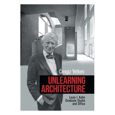 "Unlearning Architecture: Louis I. Kahn Graduate Studio and Office" - "" ("Yetken Cengiz")