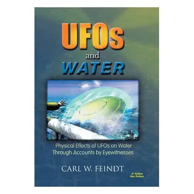 "UFOs and Water: Physical Effects of UFOs on Water Through Accounts by Eyewitnesses" - "" ("Fein