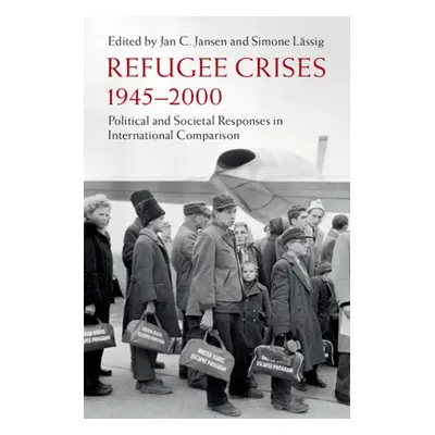 "Refugee Crises, 1945-2000" - "" ("Jansen Jan C.")