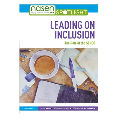 "Leading on Inclusion: The Role of the SENCO" - "" ("Beaton Mhairi C.")