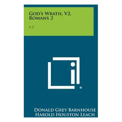 "God's Wrath, V2, Romans 2: 1-3:20: Expository Messages On The Whole Bible, Taking The Epistle T