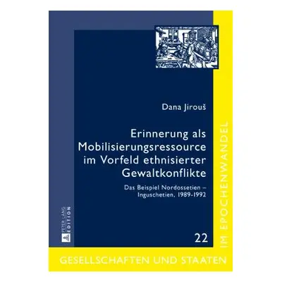 "Erinnerung ALS Mobilisierungsressource Im Vorfeld Ethnisierter Gewaltkonflikte: Das Beispiel No