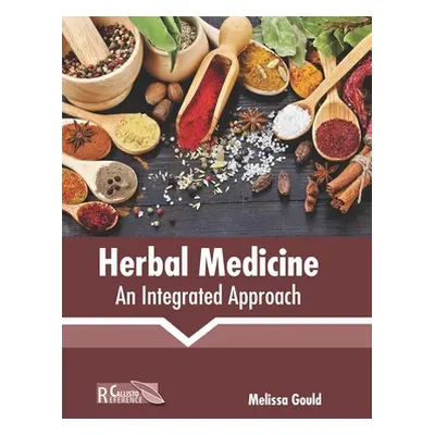 "Herbal Medicine: An Integrated Approach" - "" ("Gould Melissa")