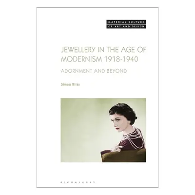 "Jewellery in the Age of Modernism 1918-1940: Adornment and Beyond" - "" ("Bliss Simon")