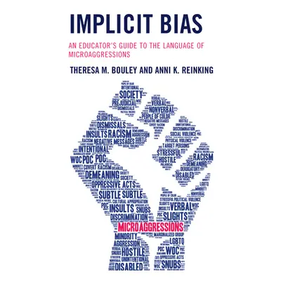 "Implicit Bias: An Educator's Guide to the Language of Microaggressions" - "" ("Bouley Theresa M