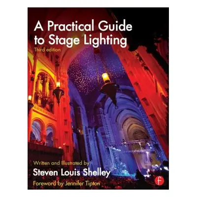 "A Practical Guide to Stage Lighting" - "" ("Shelley Steven Louis")