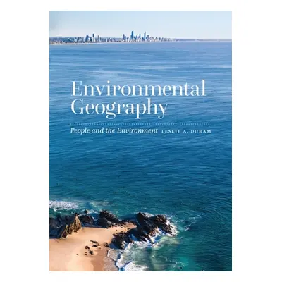 "Environmental Geography: People and the Environment" - "" ("Duram Leslie A.")