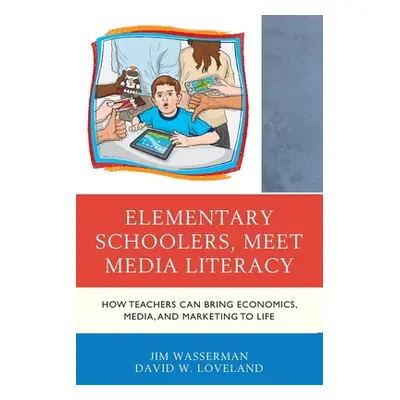 "Elementary Schoolers, Meet Media Literacy: How Teachers Can Bring Economics, Media, and Marketi