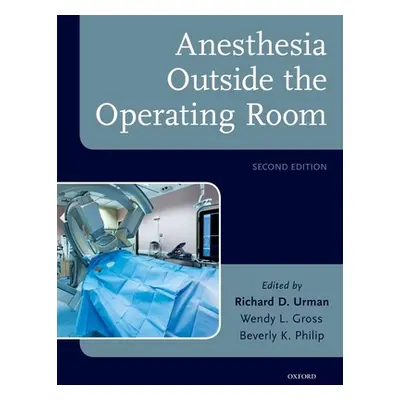 "Anesthesia Outside the Operating Room" - "" ("Urman Richard D.")