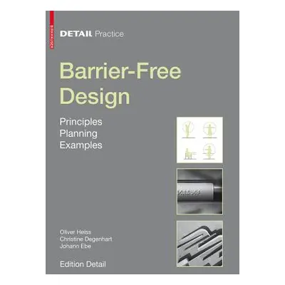 "Barrier-Free Design" - "Principles, Planning, Examples" ("Heiss Oliver")