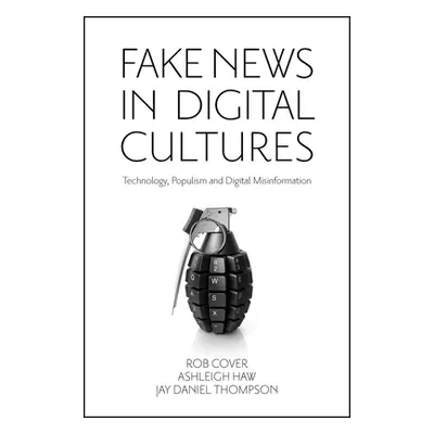 "Fake News in Digital Cultures: Technology, Populism and Digital Misinformation" - "" ("Cover Ro