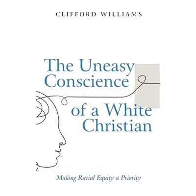 "The Uneasy Conscience of a White Christian" - "" ("Williams Clifford")