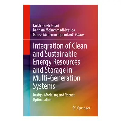 "Integration of Clean and Sustainable Energy Resources and Storage in Multi-Generation Systems: 