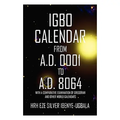 "Igbo Calendar from A.D. 0001 to A.D. 8064" - "" ("Ibenye-Ugbala Hrh Eze Silver")