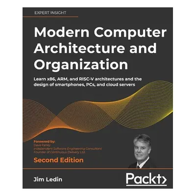 "Modern Computer Architecture and Organization - Second Edition: Learn x86, ARM, and RISC-V arch