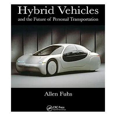 "Hybrid Vehicles: And the Future of Personal Transportation" - "" ("Fuhs Allen")