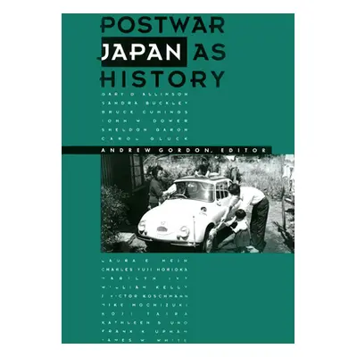 "Postwar Japan as History" - "" ("Gordon Andrew")