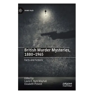 "British Murder Mysteries, 1880-1965: Facts and Fictions" - "" ("Mayhall Laura E. Nym")