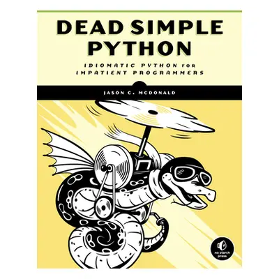 "Dead Simple Python: Idiomatic Python for the Impatient Programmer" - "" ("McDonald Jason C.")