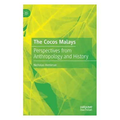 "The Cocos Malays: Perspectives from Anthropology and History" - "" ("Herriman Nicholas")