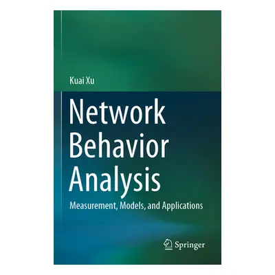 "Network Behavior Analysis: Measurement, Models, and Applications" - "" ("Xu Kuai")