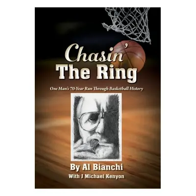 "Chasin' The Ring: One Man's 70-Year Run Through Basketball History" - "" ("Bianchi Al")