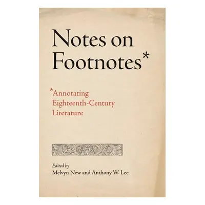 "Notes on Footnotes: Annotating Eighteenth-Century Literature" - "" ("New Melvyn")