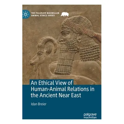 "An Ethical View of Human-Animal Relations in the Ancient Near East" - "" ("Breier Idan")