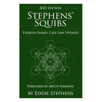 "Stephens' Squibs - Florida Family Case Law Updates - 2023 Edition" - "" ("Stephens Eddie")