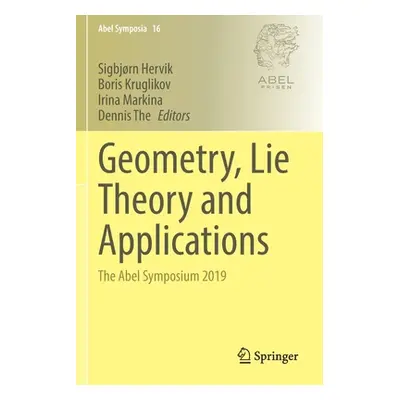 "Geometry, Lie Theory and Applications: The Abel Symposium 2019" - "" ("Hervik Sigbjrn")