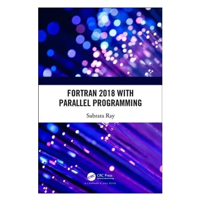 "FORTRAN 2018 with Parallel Programming" - "" ("Ray Subrata")