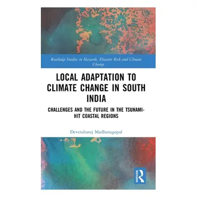 "Local Adaptation to Climate Change in South India: Challenges and the Future in the Tsunami-hit